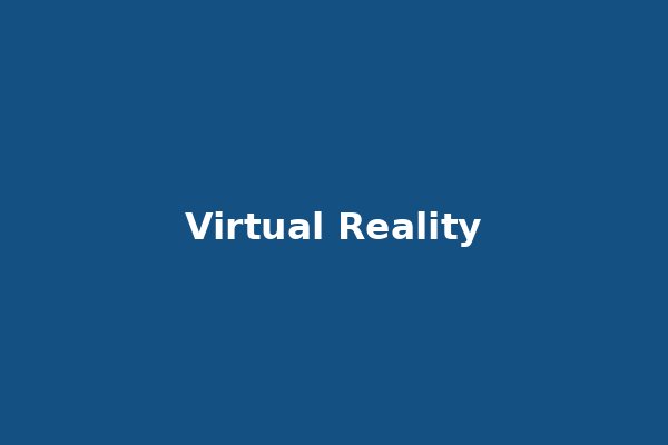 Virtual Reality
